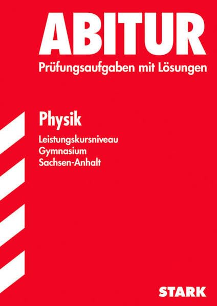 STARK Abiturprüfung Sachsen-Anhalt - Physik LKN: 2005-2010 Study Guides