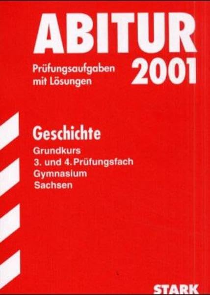 Abitur 2008 - Geschichte GK - Sachsen. Prüfungsaufgaben mit Lösungen (Lernmaterialien) Study Guides