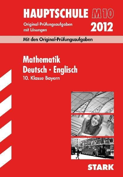 Abschluss-Prüfungsaufgaben Hauptschule/Mittelschule Bayern; Sammelband Mathematik · Deutsch · Englisch 10. Klasse; Jahrgänge 2009-2011 mit Lösungen Study Guides