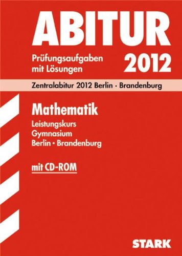 Abitur 2011 Mathematik. Grund- und Leistungskurs schriftliches und mündliches Abitur. Gymnasium Brandenburg Prüfungsaufg Study Guides