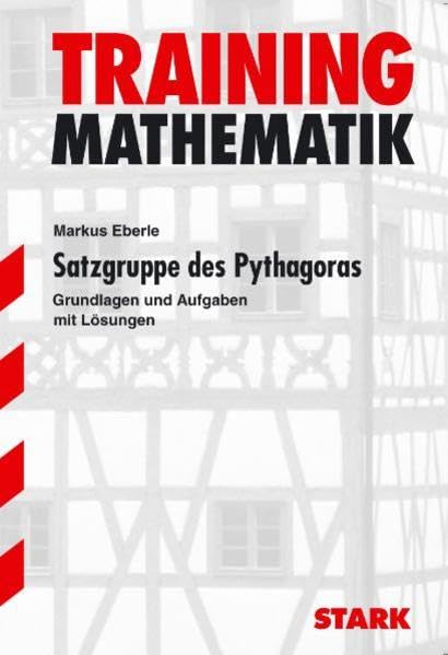 STARK Training Mathematik - Satzgruppe des Pythagoras 9. Klasse: Grundlagen und Aufgaben mit Lösungen Study Guides