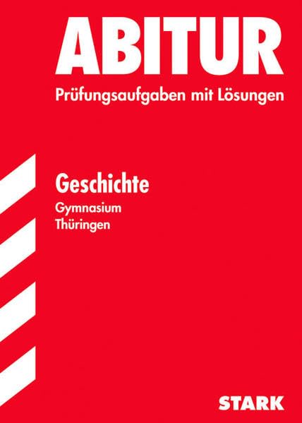 STARK Abiturprüfung Thüringen - Geschichte EA: 2000-2010 Study Guides