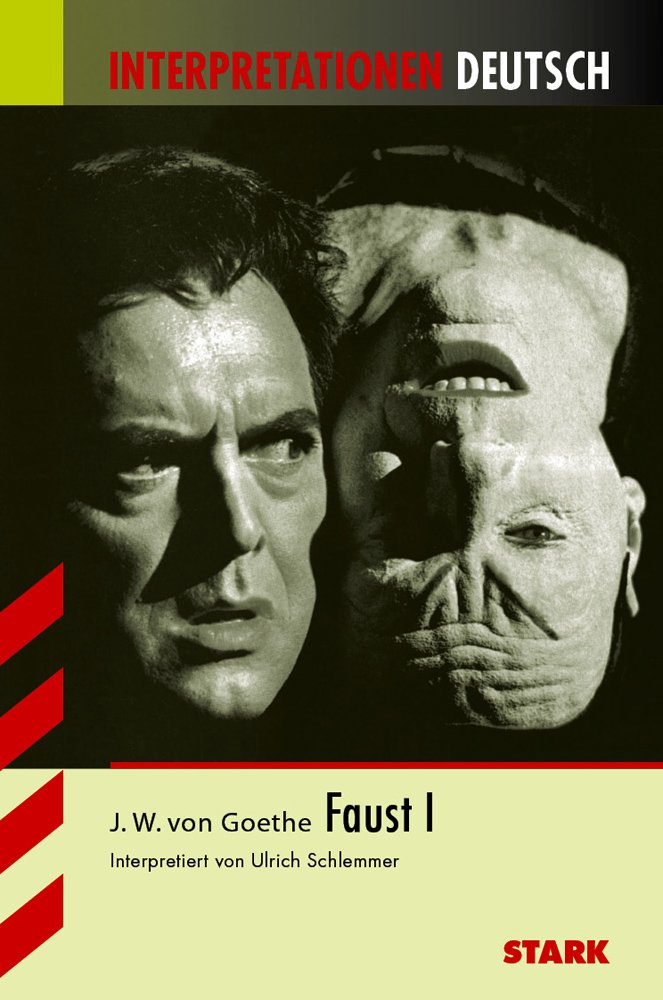 STARK Interpretationen - Deutsch Goethe: Faust I (STARK-Verlag - Interpretationen) Study Guides