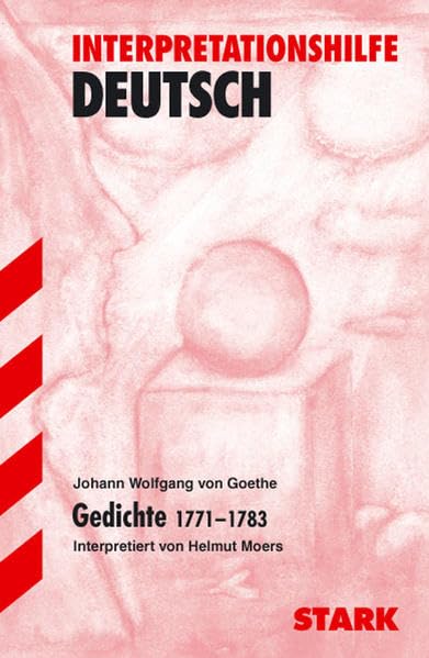 STARK Interpretationen - Deutsch Goethe: Gedichte 1771-1783 (STARK-Verlag - Interpretationen) Study Guides