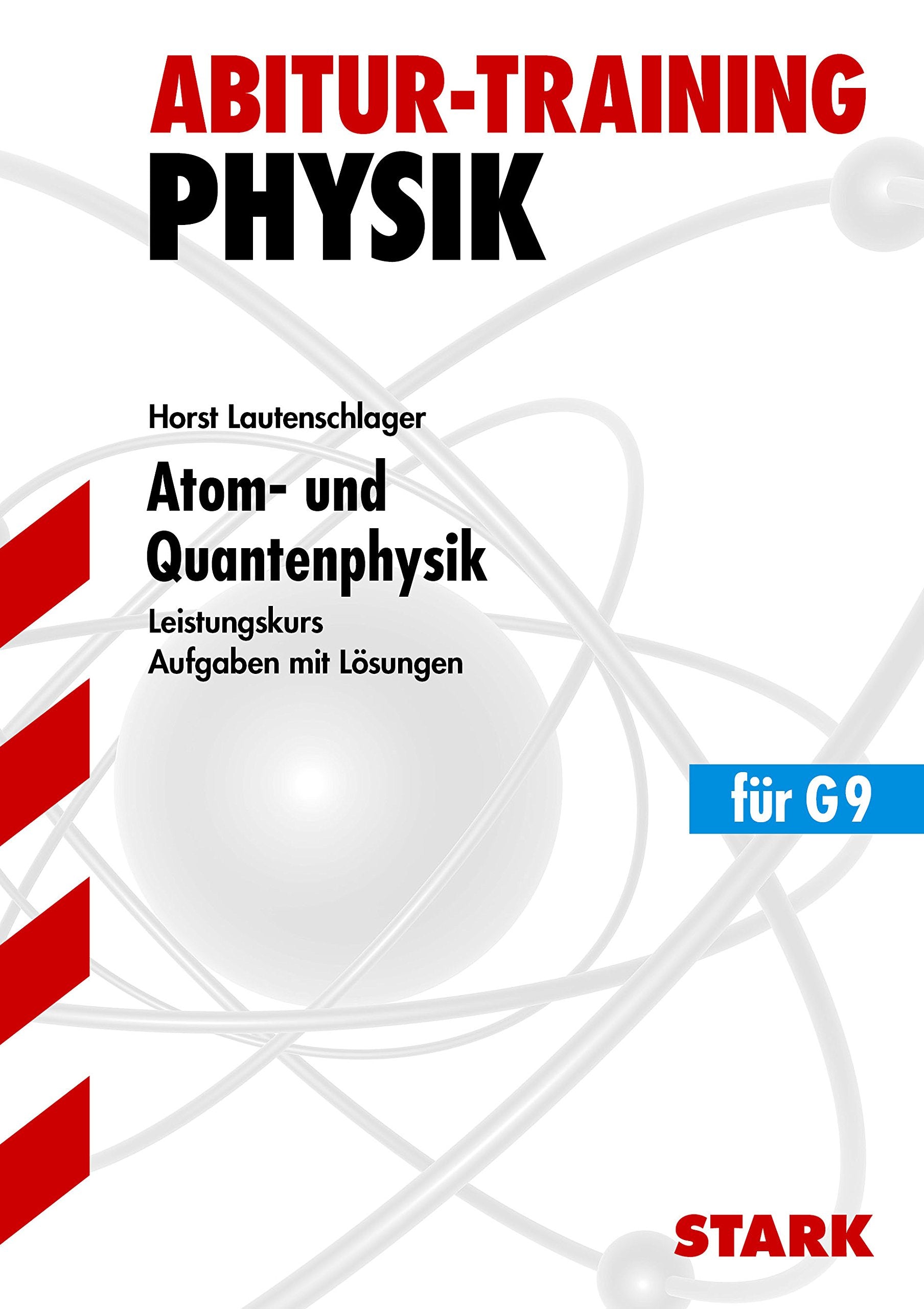 Abitur-Training Physik. Atom- und Quantenphysik. Leistungskurs G9 Study Guides