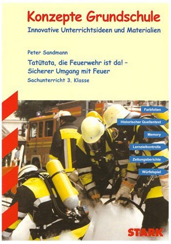 STARK Konzepte Grundschule - Tatütata, die Feuerwehr ist da! Sicherer Umgang mit Feuer Learning & Reference