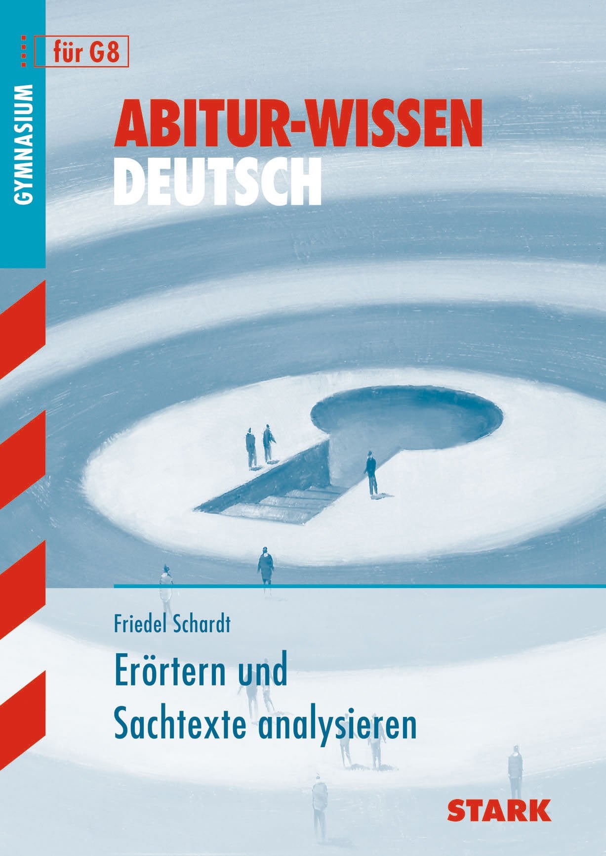 STARK Abitur-Wissen - Deutsch Erörtern und Sachtexte analysieren: Gymnasium (STARK-Verlag - Abitur- und Prüfungswissen) Study Guides
