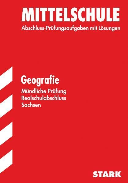 STARK Abschlussprüfung Mittelschule Sachsen - Geographie - Colloquium: Abschluss-Prüfungsaufgaben mit Lösungen Study Guides