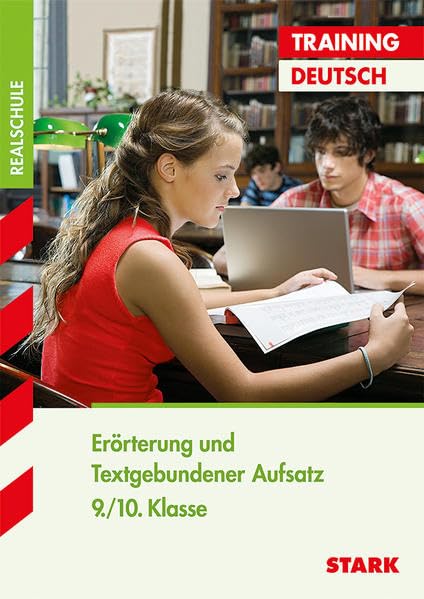 STARK Training Realschule - Deutsch Erörterung und textgebundener Aufsatz (STARK-Verlag - Training) Study Guides