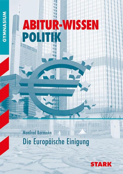 STARK Abitur-Wissen - Politik Europäische Einigung: Gymnasium (STARK-Verlag - Abitur- und Prüfungswissen) Study Guides