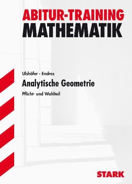 STARK Abitur-Training - Mathematik Baden-Württemberg 2011 Analytische Geometrie: Pflicht- und Wahlteil Study Guides