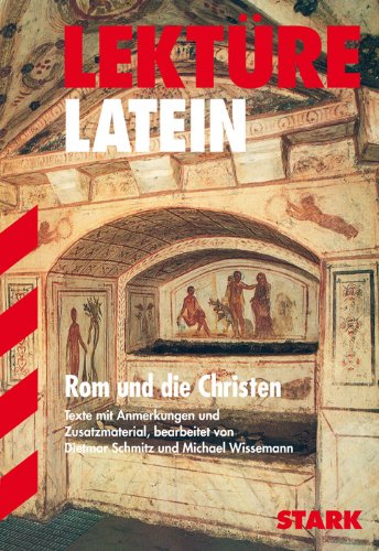 STARK Lektüre Latein - Rom und die Christen: Texte mit Anmerkungen und Zusatzmaterial. Ab 2. Lektürejahr (STARK-Verlag - Lektüren) Study Guides
