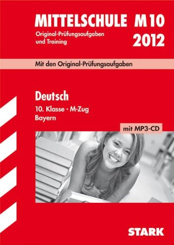 Abschluss-Prüfungsaufgaben Hauptschule/Mittelschule Bayern / Deutsch 10. Klasse M-Zug mit MP3-CD 2012: Mit den Original-Prüfungsaufgaben Jahrgänge 2008-2011 und Training. Study Guides