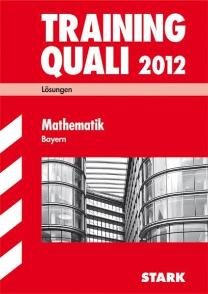 Abschluss-Prüfungsaufgaben Hauptschule Bayern; Lösungen; Training Quali Mathematik 2012 Study Guides