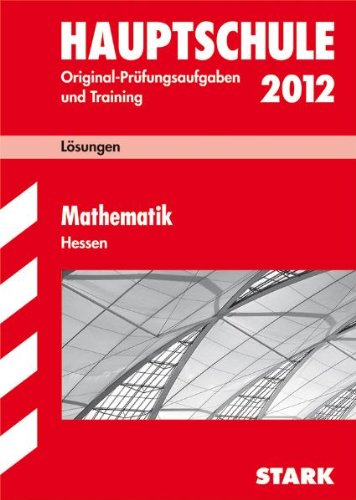 Abschluss-Prüfungsaufgaben Hauptschule Hessen / Lösungen Mathematik 2012 Study Guides