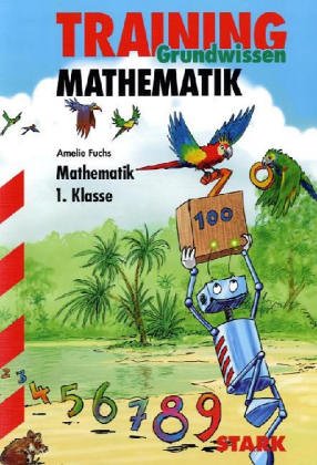 STARK Training Mathematik - Grundwissen 1.Kl. (Grundschule Training) Study Guides