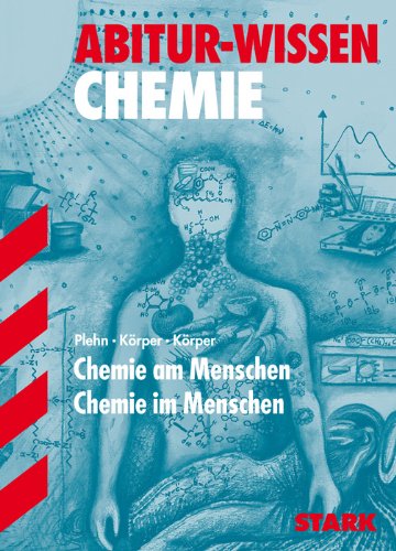 Abitur-Wissen Chemie. Chemie am Menschen - Chemie im Menschen Study Guides