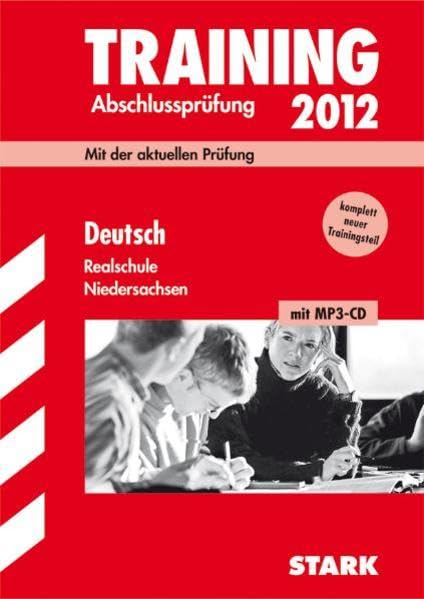 Training Abschlussprüfung Realschule Niedersachsen / Deutsch 2012 mit MP3-CD: Mit der aktuellen Prüfung, kompl. neuem Trainingsteil Study Guides