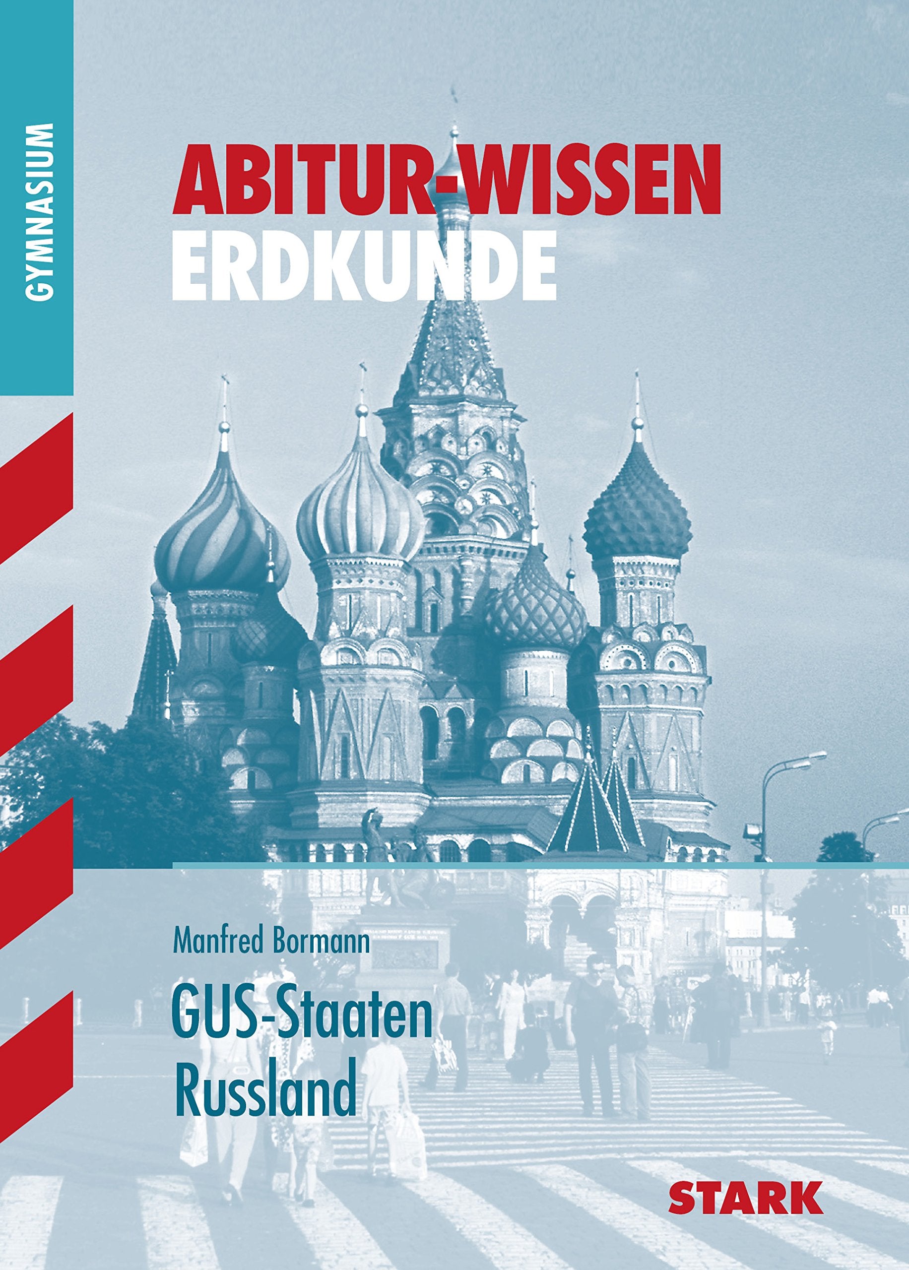 STARK Abitur-Wissen - Erdkunde Russland und die GUS-Staaten: Gymnasium (STARK-Verlag - Abitur- und Prüfungswissen) Study Guides