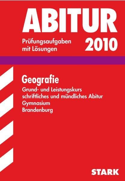 Abitur-Prüfungsaufgaben Gymnasium Berlin/Brandenburg, Geografie Grund- und Leistungskurs 2007, schriftliches und mündliches Abitur. Mit Lösungen. Study Guides