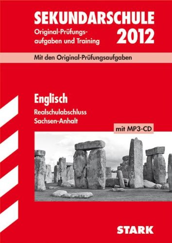 Abschluss-Prüfungsaufgaben Sekundarschule Sachsen-Anhalt / Englisch Realschulabschluss 2012 mit MP3-CD: Mit den Original-Prüfungsaufgaben Jahrgänge ... und Training, mit herausnehmbarm Lösungsheft. Study Guides