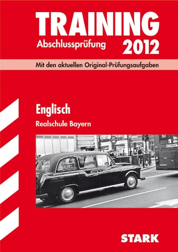 Training Abschlussprüfung Realschule Bayern: Englisch 2012; Mit den aktuellen Original-Prüfungsaufgaben Study Guides