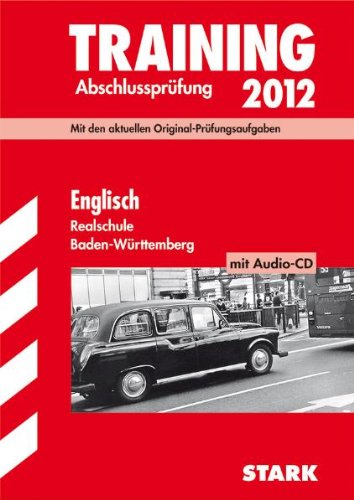 Training Abschlussprüfung Realschule Baden-Württemberg; Englisch mit Audio-CD 2012; Mit den aktuellen Original-Prüfungsaufgaben und herausnehmbarem Lösungsheft Study Guides