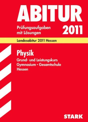 Abitur-Prüfungsaufgaben Gymnasium Hessen: Physik Grund- und Leistungskurs. Landesabitur 2012 Hessen. Prüfungsaufgaben mit Lösungen Study Guides