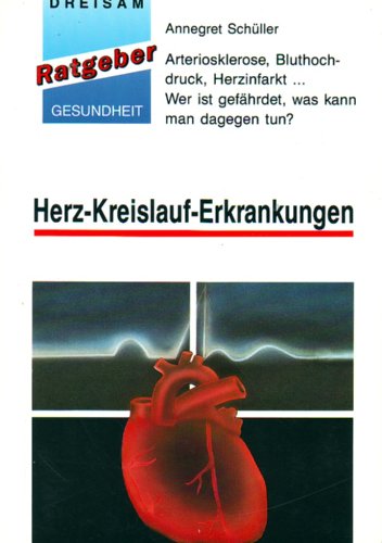 Ratgeber bei Herz-Kreislauferkrankungen. Was man bei Herz-Kreislaufproblemen wissen sollte: Von der optimalen Vorbeugung bis zum richtigen Verhalten bei Krankheit Books