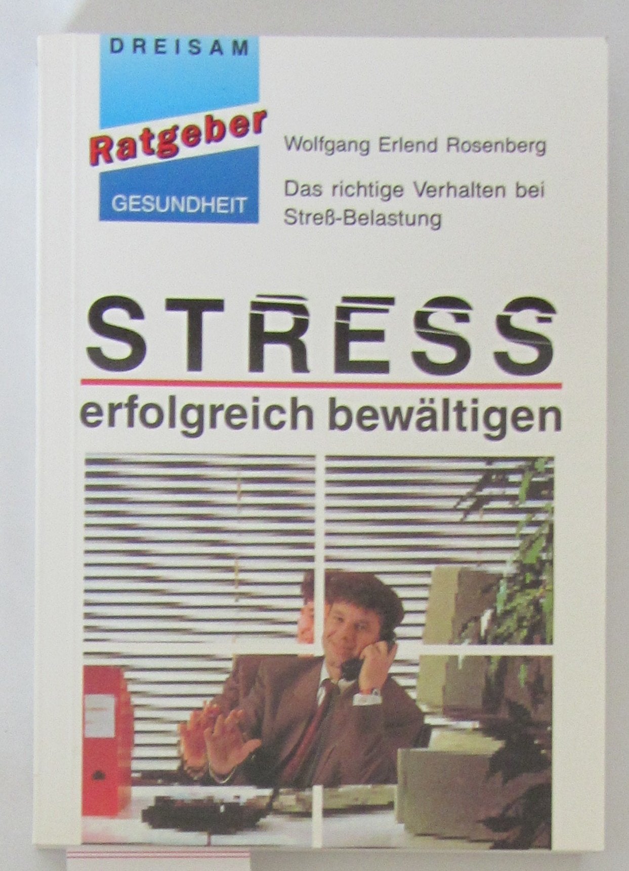 Streß erfolgreich bewältigen. Das richtige Verhalten bei Streß- Belastung Medicine