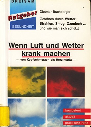 Wenn Luft und Wetter krank machen. Gefahren durch Wetter, Strahlen, Smog, Ozonloch... und wie man sich schützt Natural Sciences