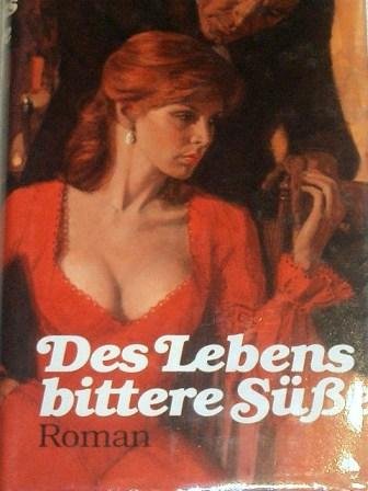 Des Lebens bittere Süsse: Roman Classics