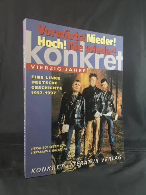 Vorwärts. Nieder. Hoch. Nie wieder. Vierzig Jahre Konkret. Eine linke deutsche Geschichte 1957-1997 Books