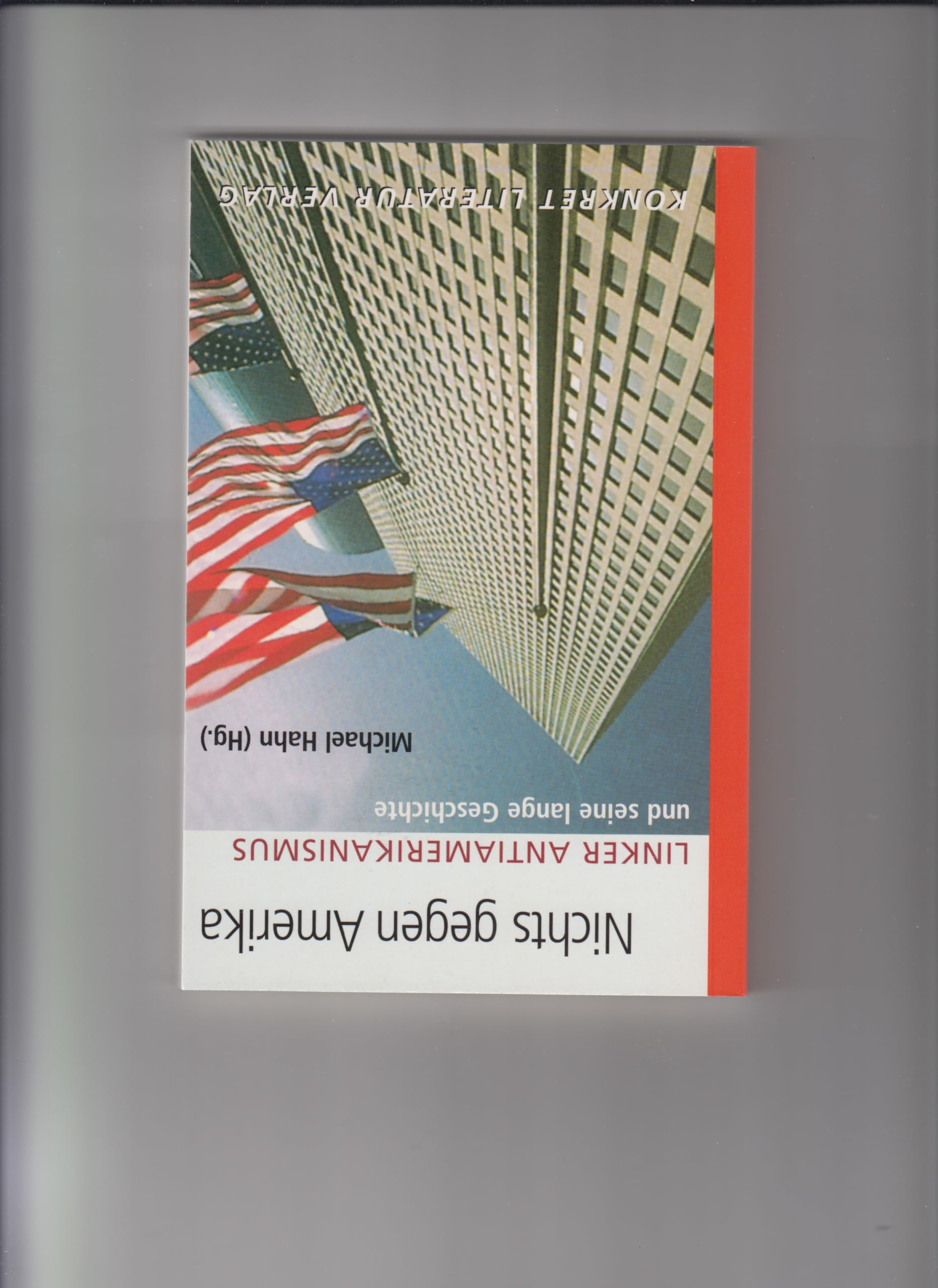 Nichts gegen Amerika. Linker Antiamerikanismus und seine lange Geschichte Books