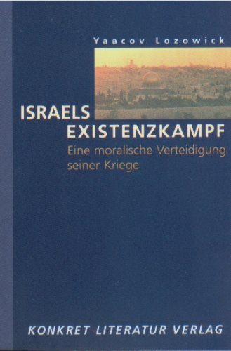 Israels Existenzkampf: Eine moralische Verteidigung seiner Kriege Politics & History