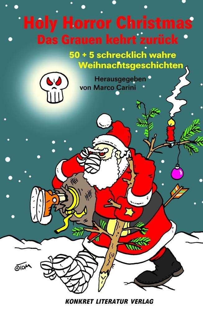 Holy Horror Christmas - Das Grauen kehrt zurück: 50 + 5 schrecklich wahre Weihnachtsgeschichten: 55 + 5 schrecklich wahre Weihnachtsgeschichten Contemporary literature Books