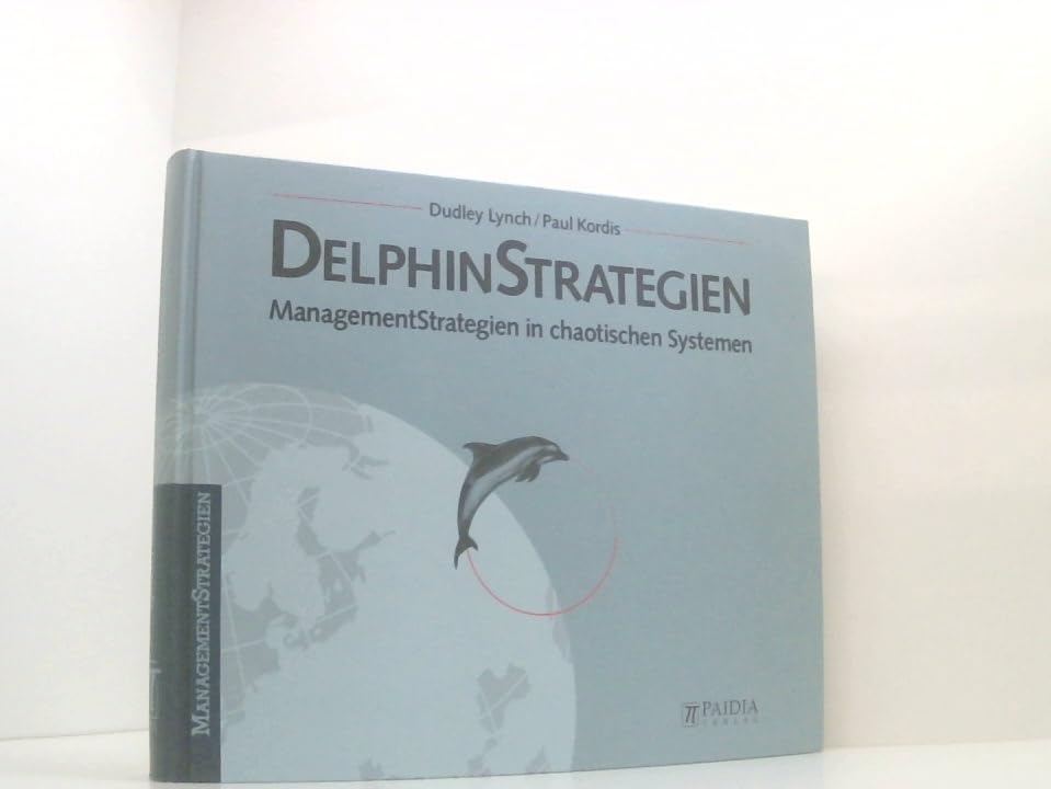 DelphinStrategien. ManagementStrategien in chaotischen Systemen Business, Finance & Career