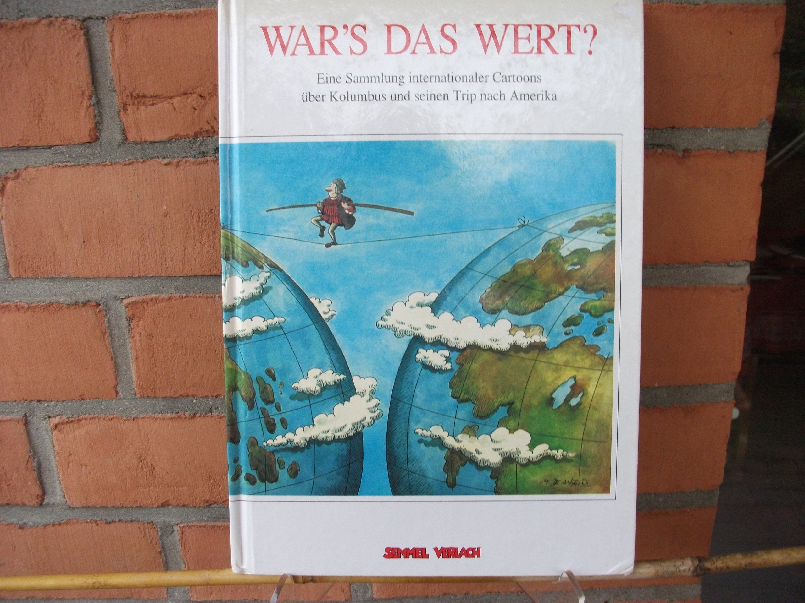 War's das wert? Eine Sammlung internationaler Cartoons über Kolumbus und seinen Trip nach Amerika Books