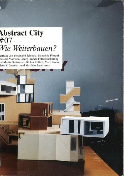 Abstract City #07: Wie Weiterbauen? Architecture