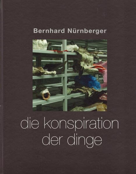 Die Konspiration der Dinge: Finten und Fabeln 2004-2013 Film, Art & Culture
