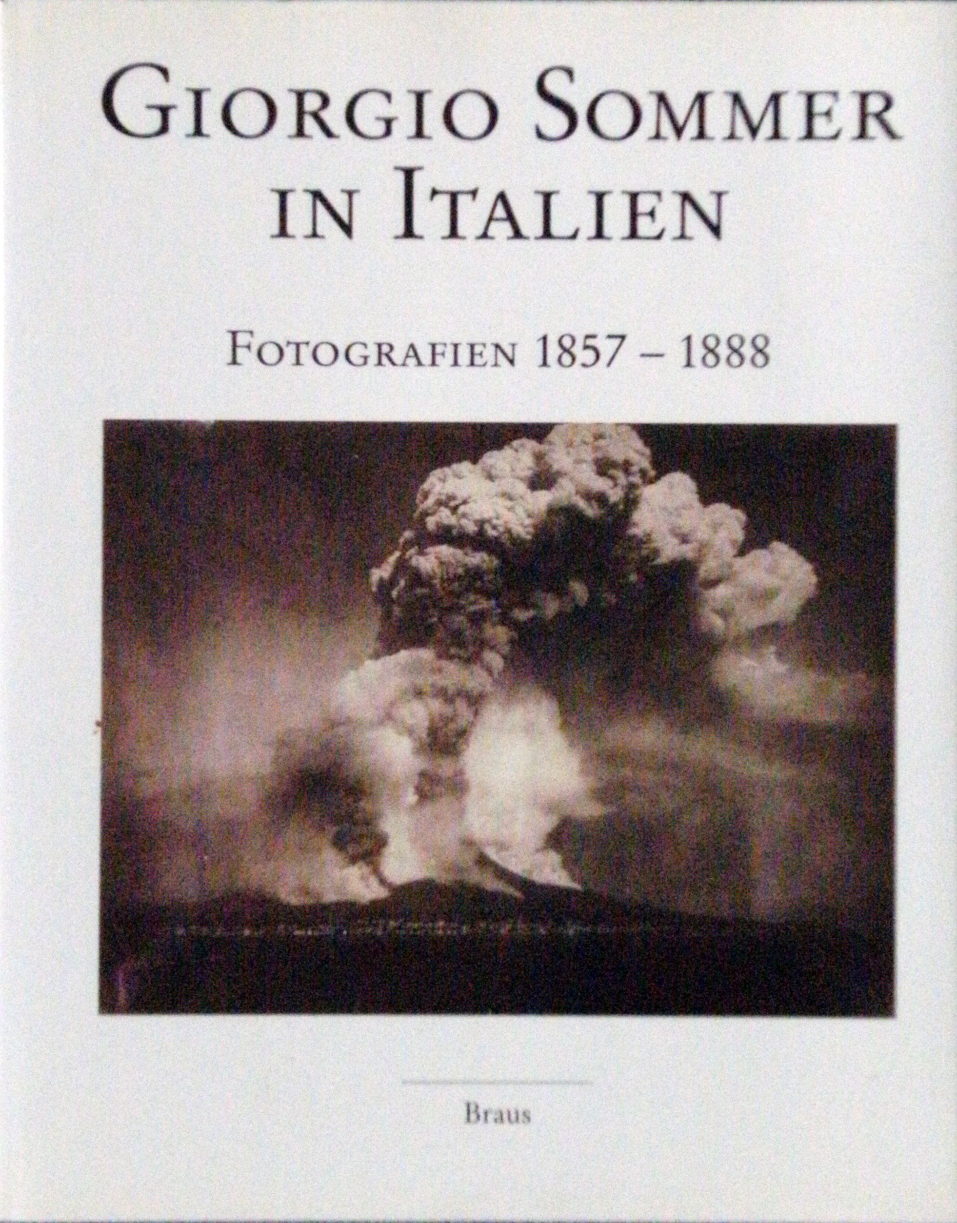 Giorgio Sommer in Italien. Fotografien 1857 - 1888 Books