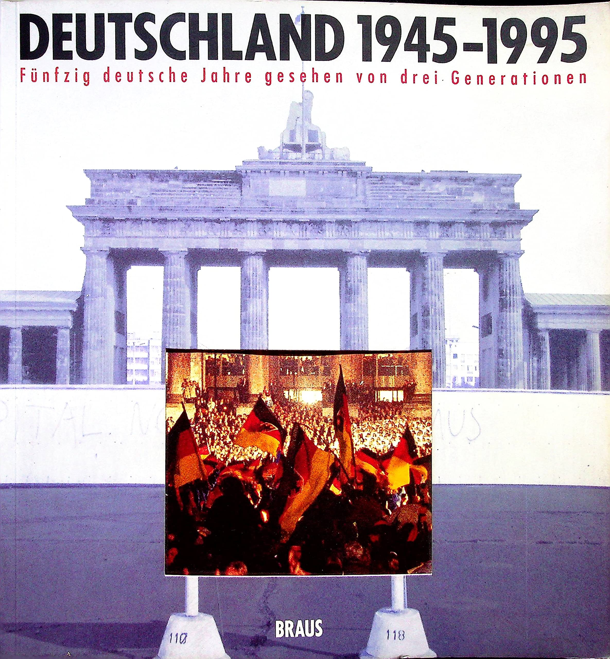 Deutschland 1945 - 1995. Fünfzig deutsche Jahre gesehen von drei Generationen Film, Art & Culture