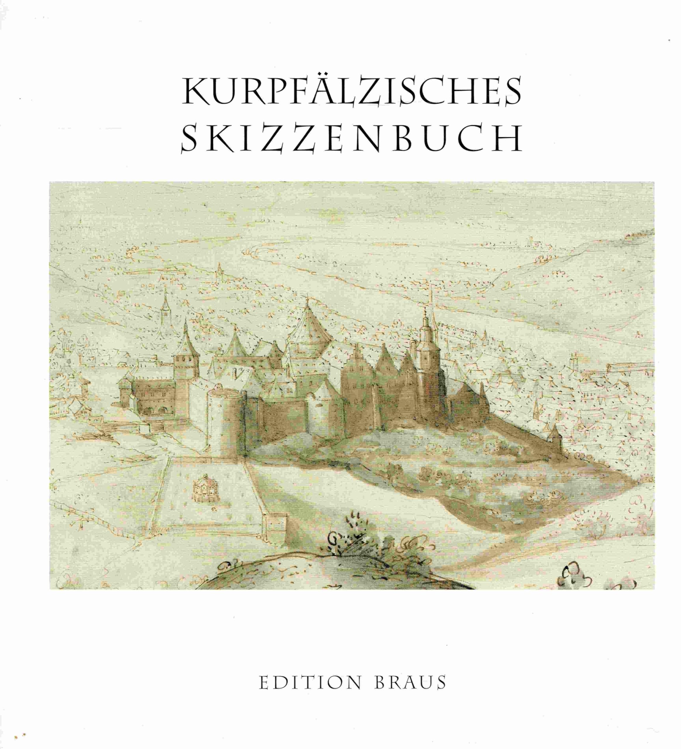 Kurpfälzisches Skizzenbuch: Ansichten Heidelbergs und der Kurpfalz um 1600 Film, Art & Culture