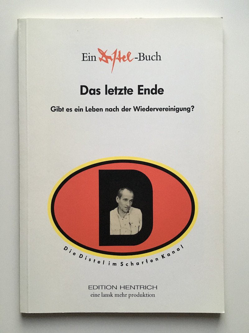 Das letzte Ende: Gibt es ein Leben nach der Wiedervereinigung?: Gibt es ein Leben nach der Wiedervereinigung? Ein Distel-Buch Film, Art & Culture