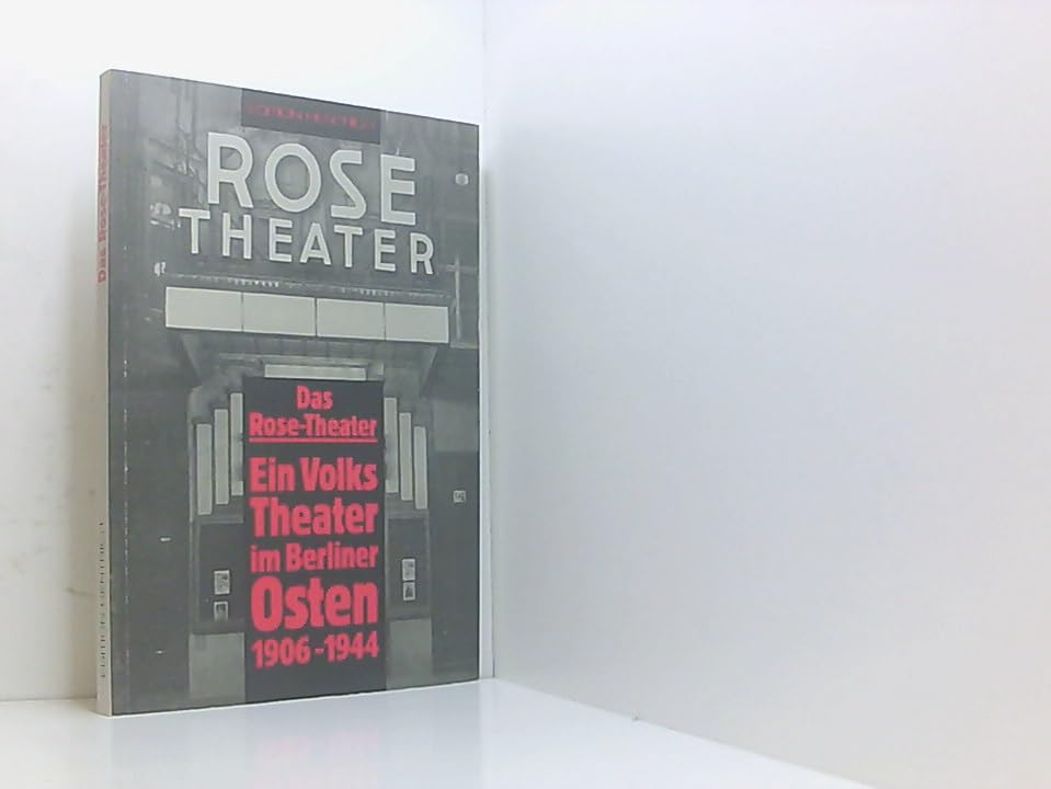 Das Rose-Theater: Ein Volkstheater im Berliner Osten 1906-1944 Film, Art & Culture