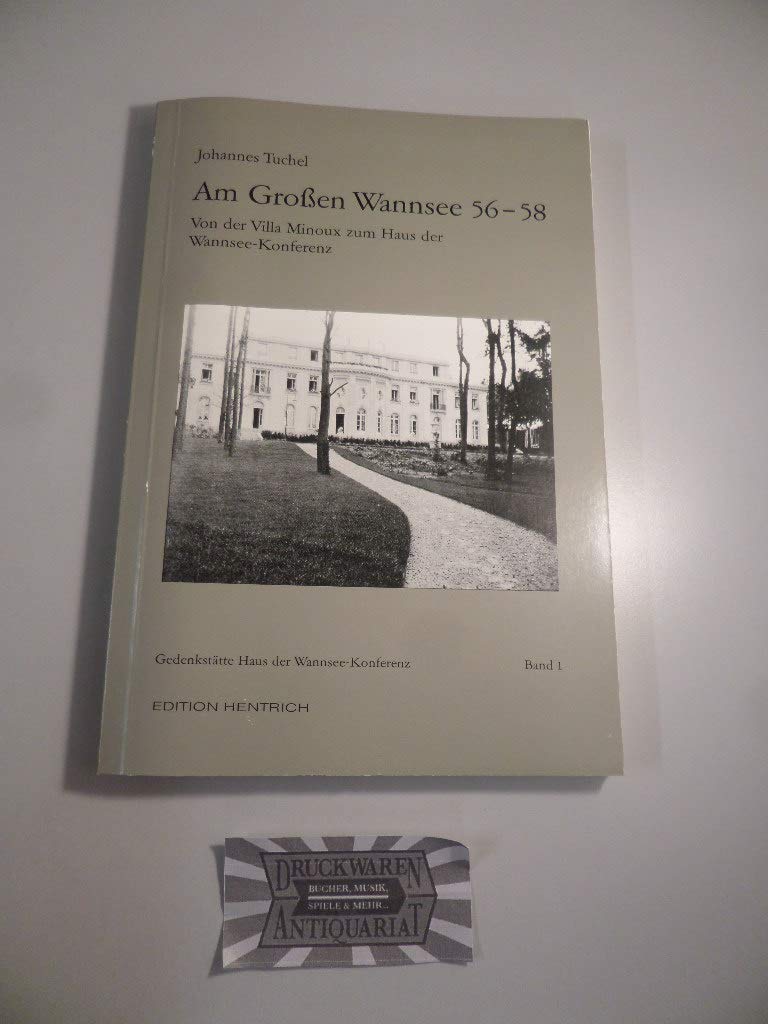 Am Grossen Wannsee 56-58: Von der Villa Minoux zum Haus der Wannsee-Konferenz Memories