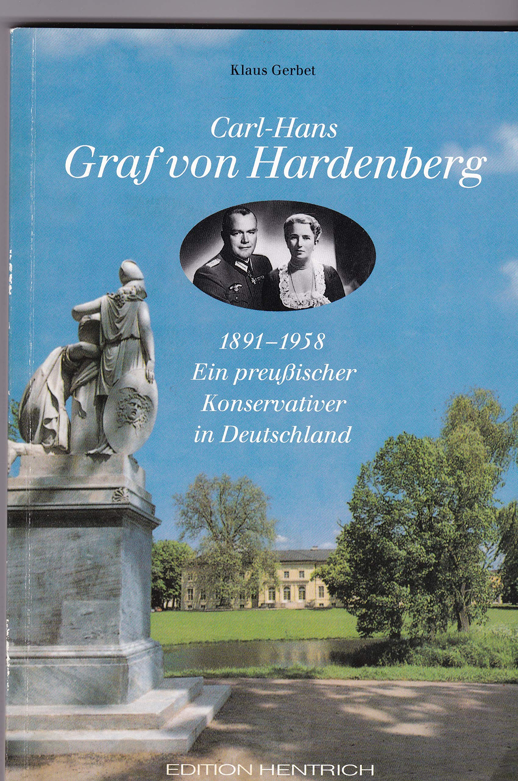 Carl-Hans Graf von Hardenberg: Ein preussischer Konservativer in Deutschland: Ein preußischer Konservativer in Deutschland German history