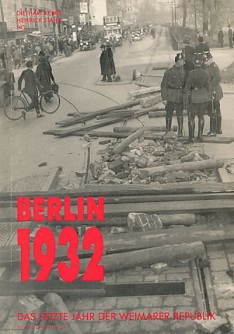 Berlin 1932. Das letzte Jahr der Weimarer Republik: Das letzte Jahr der ersten deutschen Republik. Politik, Symbole, Medien (Reihe Deutsche Vergangenheit) German history
