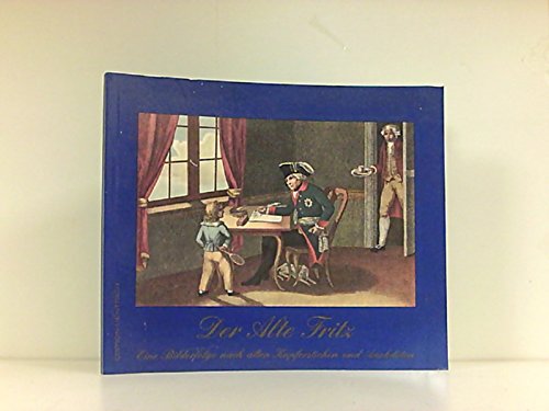 Der Alte Fritz. Eine Bilderfolge nach alten Kupferstichen und Anekdoten Politics & History