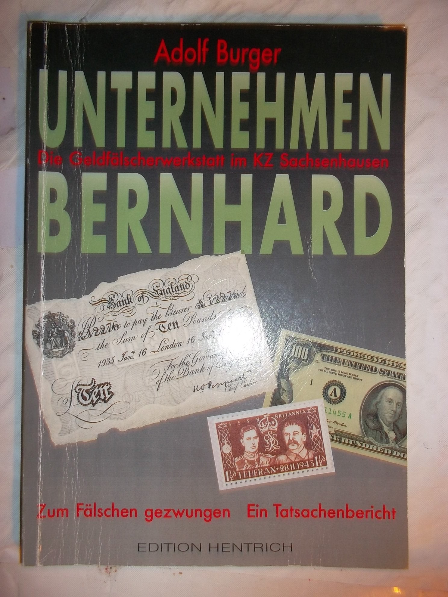 Unternehmen Bernhard: Die Geldfälscherwerkstatt im KZ Sachsenhausen: Die Fälscherwerkstatt im KZ Sachsenhausen. Zum Fälschen gezwungen. Ein Tatsachenbericht Politics & Society Books